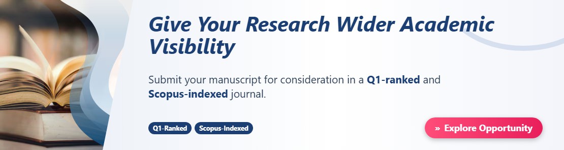 Give Your Research Wider Academic Visibility - submit your manuscript to a Q1-ranked and Scopus-indexed journal